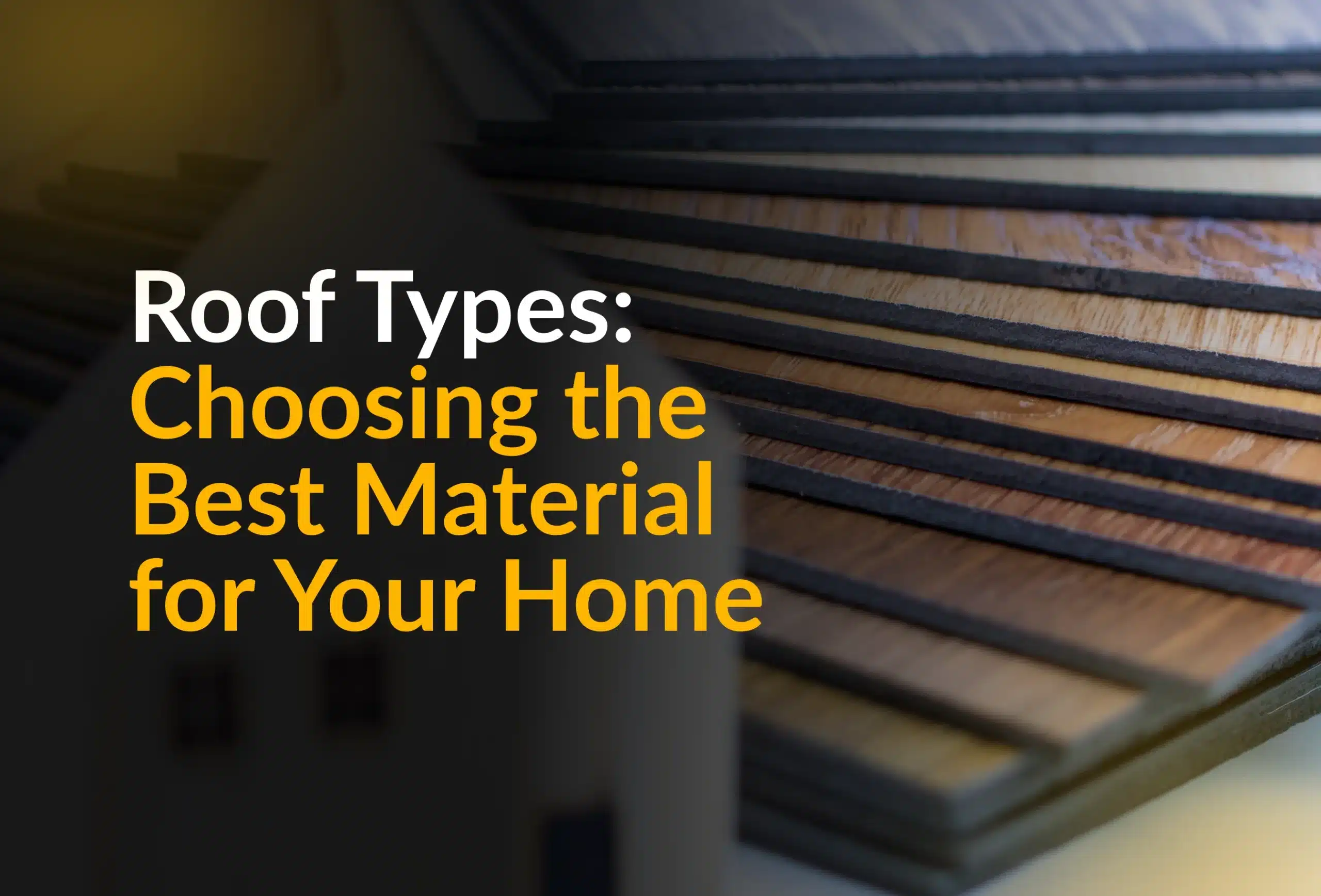 Roof Types: Choosing The Best Material For Your Home