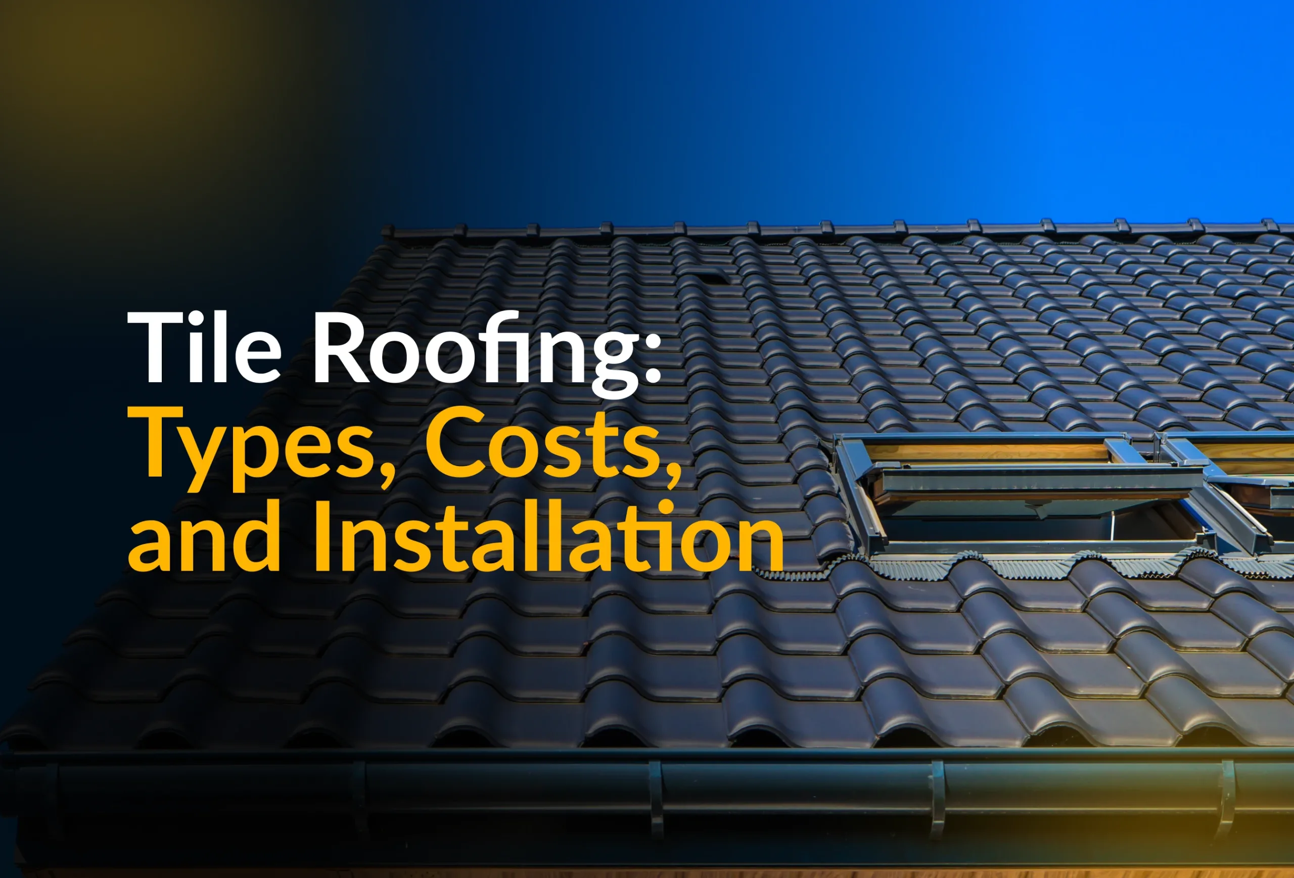 Tile Roofing: Types, Costs, And Installation